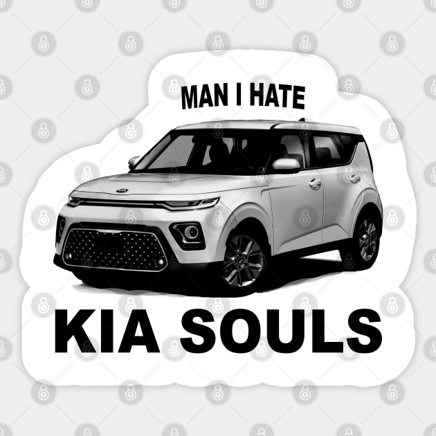 Man I Hate Kia Souls Sticker by TrikoGifts